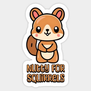 Nutty For Squirrels! Cute Squirrel lover Cartoon Sticker